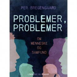 Problemer, problemer. Om menneske og samfund
