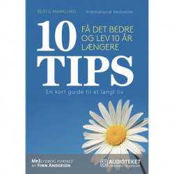 10 TIPS - Få det bedre og lev 10 år længere