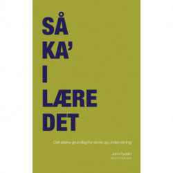 Så ka' i lære det: Det etiske grundlag for skole og undervisning