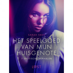 Het speelgoed van mijn huisgenote - 7 erotische verhalen