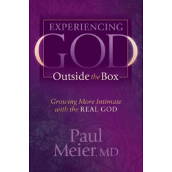Experiencing God Outside the Box: Growing More Intimate with the REAL GOD