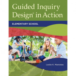 Guided Inquiry Design® in Action: Elementary School