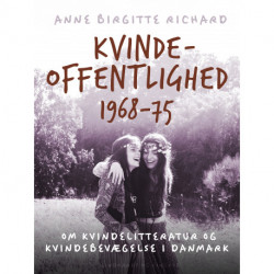 Kvindeoffentlighed 1968-75. Om kvindelitteratur og kvindebevægelse i Danmark