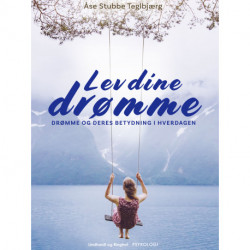 Lev dine drømme. Drømme og deres betydning i hverdagen
