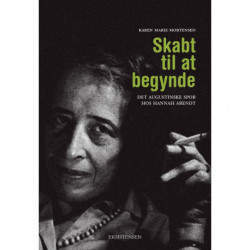 Skabt til at begynde: det augustinske spor hos Hannah Arendt
