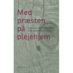 Med præsten på plejehjem: Inspiration til arbejdet blandt ældre og ældre med demens