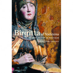 Birgitta af Vadstena: Pilgrim, profet og politiker
