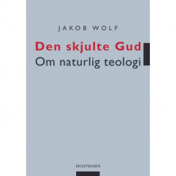 Den skjulte Gud: om naturlig teologi