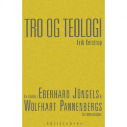 Tro og teologi: En studie i Eberhard Jüngel og Wolfhart Pannenbergs forfatterskaber