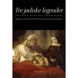 Tre jødiske legender: Josef og Asenat - Jobs Testamente - Abrahams Testamente