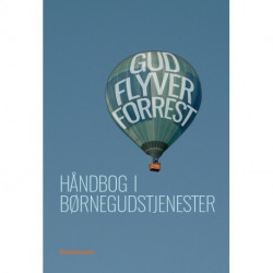 Gud flyver forrest: Håndbog i børnegudstjenester
