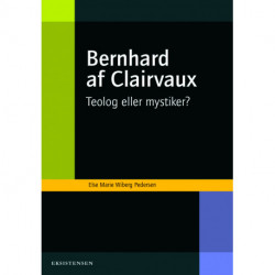 Bernhard af Clairvaux: Teolog eller mystiker?