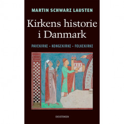 Kirkens historie i Danmark: Pavekirke - Kongekirke - Folkekirke