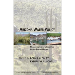 Arizona Water Policy: Management Innovations in an Urbanizing, Arid Region