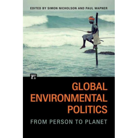 Global Environmental Politics: From Person to Planet