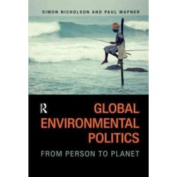 Global Environmental Politics: From Person to Planet