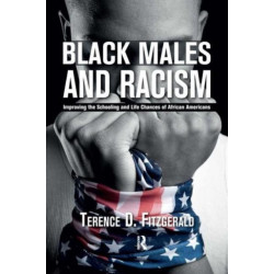 Black Males and Racism: Improving the Schooling and Life Chances of African Americans