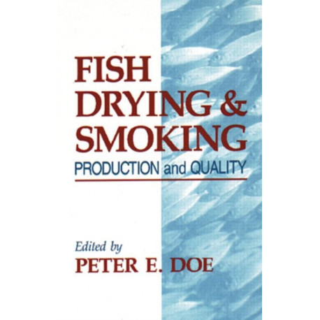 Fish Drying and Smoking: Production and Quality