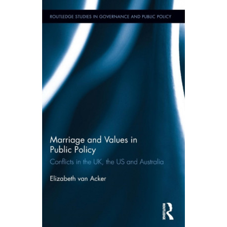 Marriage and Values in Public Policy: Conflicts in the UK, the US and Australia