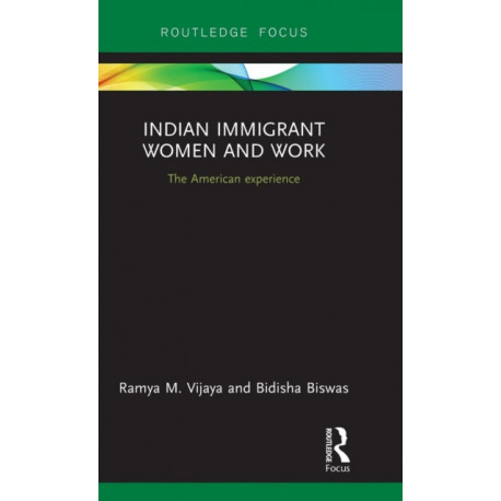 Indian Immigrant Women and Work: The American experience