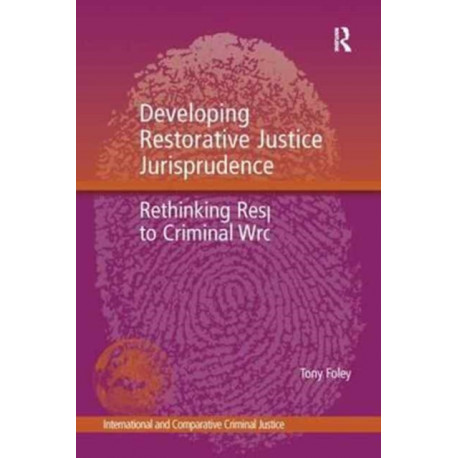 Developing Restorative Justice Jurisprudence: Rethinking Responses to Criminal Wrongdoing