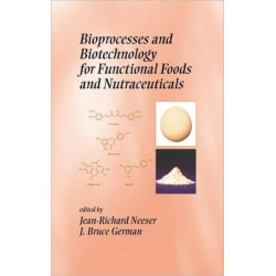 Bioprocesses and Biotechnology for Functional Foods and Nutraceuticals