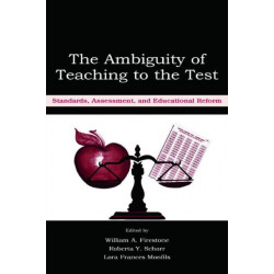 The Ambiguity of Teaching to the Test: Standards, Assessment, and Educational Reform