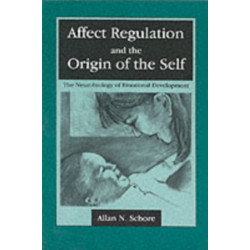 Affect Regulation and the Origin of the Self: The Neurobiology of Emotional Development