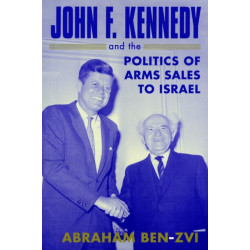 John F. Kennedy and the Politics of Arms Sales to Israel