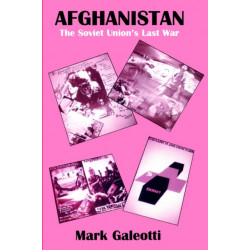 Afghanistan: The Soviet Union's Last War