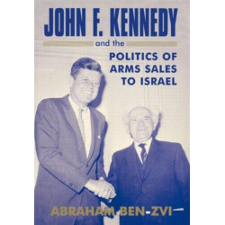 John F. Kennedy and the Politics of Arms Sales to Israel