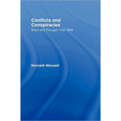 Conflicts and Conspiracies: Brazil and Portugal, 1750-1808