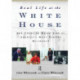 Real Life at the White House: 200 Years of Daily Life at America's Most Famous Residence