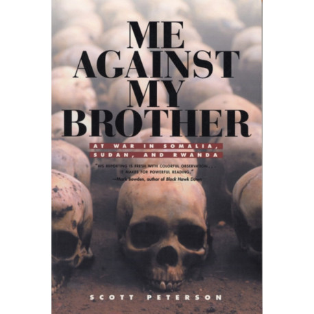Me Against My Brother: At War in Somalia, Sudan and Rwanda