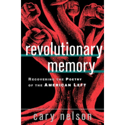 Revolutionary Memory: Recovering the Poetry of the American Left
