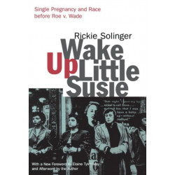 Wake Up Little Susie: Single Pregnancy and Race Before Roe v. Wade