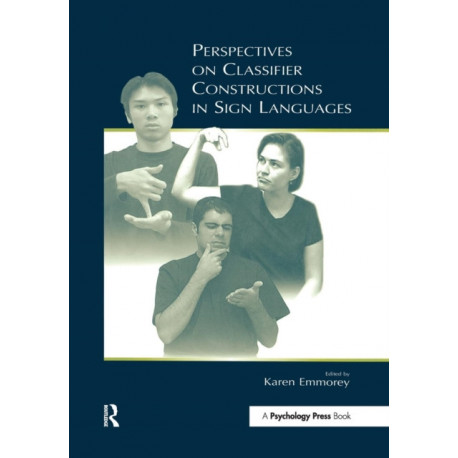 Perspectives on Classifier Constructions in Sign Languages