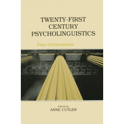 Twenty-First Century Psycholinguistics: Four Cornerstones