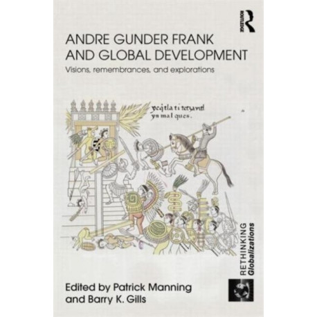 Andre Gunder Frank and Global Development: Visions, Remembrances, and Explorations