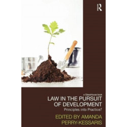 Law in the Pursuit of Development: Principles into Practice?