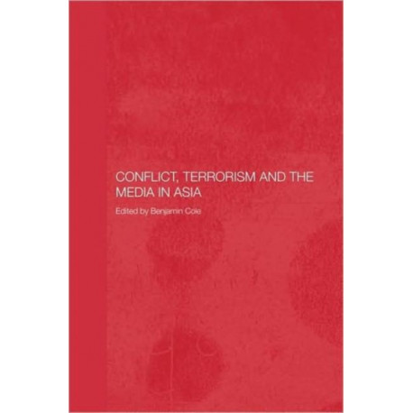 Conflict, Terrorism and the Media in Asia