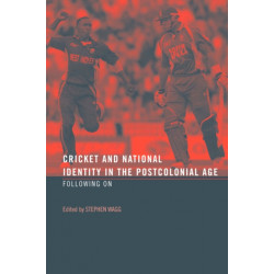 Cricket and National Identity in the Postcolonial Age: Following On