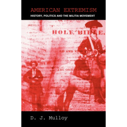 American Extremism: History, Politics and the Militia Movement