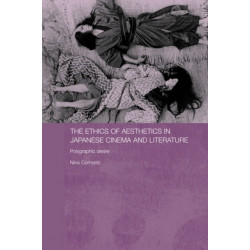 The Ethics of Aesthetics in Japanese Cinema and Literature: Polygraphic Desire