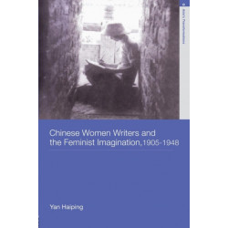 Chinese Women Writers and the Feminist Imagination, 1905-1948