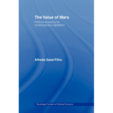 The Value of Marx: Political Economy for Contemporary Capitalism