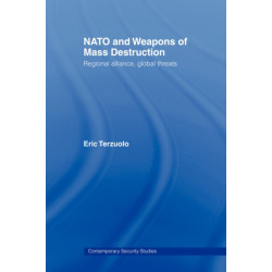 NATO and Weapons of Mass Destruction: Regional Alliance, Global Threats
