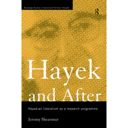 Hayek and After: Hayekian Liberalism as a Research Programme