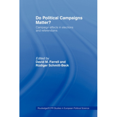 Do Political Campaigns Matter?: Campaign Effects in Elections and Referendums