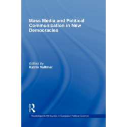 Mass Media and Political Communication in New Democracies